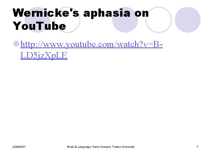 Wernicke's aphasia on You. Tube l http: //www. youtube. com/watch? v=BLD 5 jz. Xp.