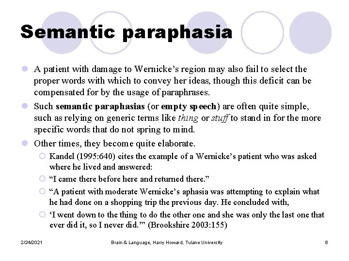 Semantic paraphasia l A patient with damage to Wernicke’s region may also fail to