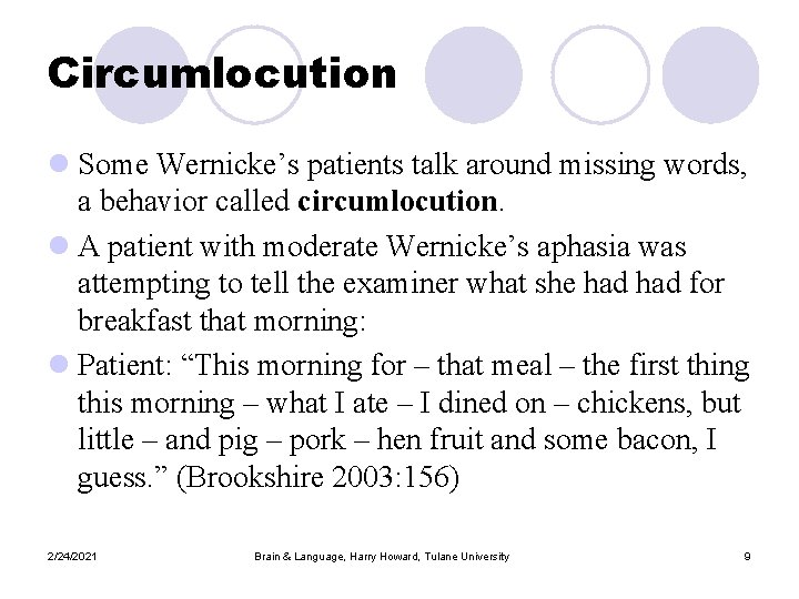 Circumlocution l Some Wernicke’s patients talk around missing words, a behavior called circumlocution. l