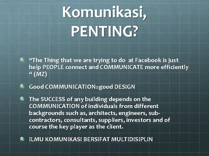 Komunikasi, PENTING? “The Thing that we are trying to do at Facebook is just