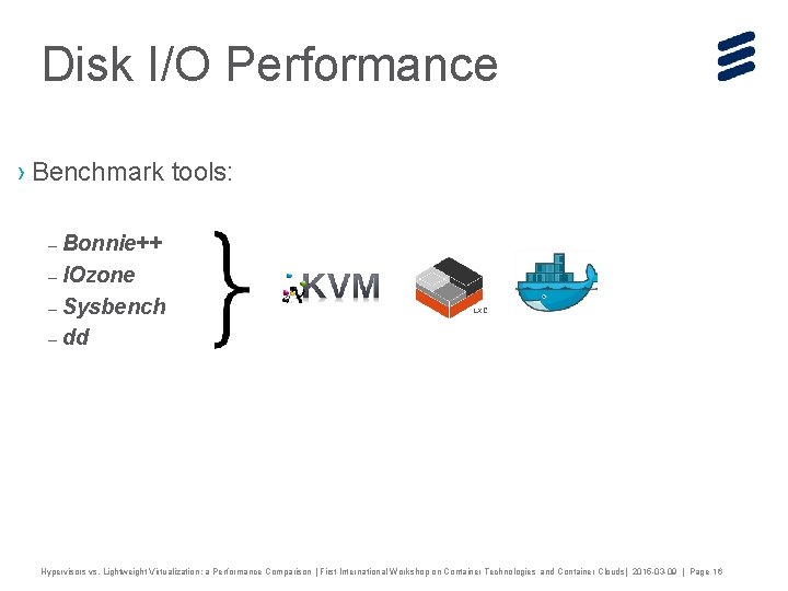 Disk I/O Performance › Benchmark tools: – Bonnie++ – IOzone – Sysbench – dd