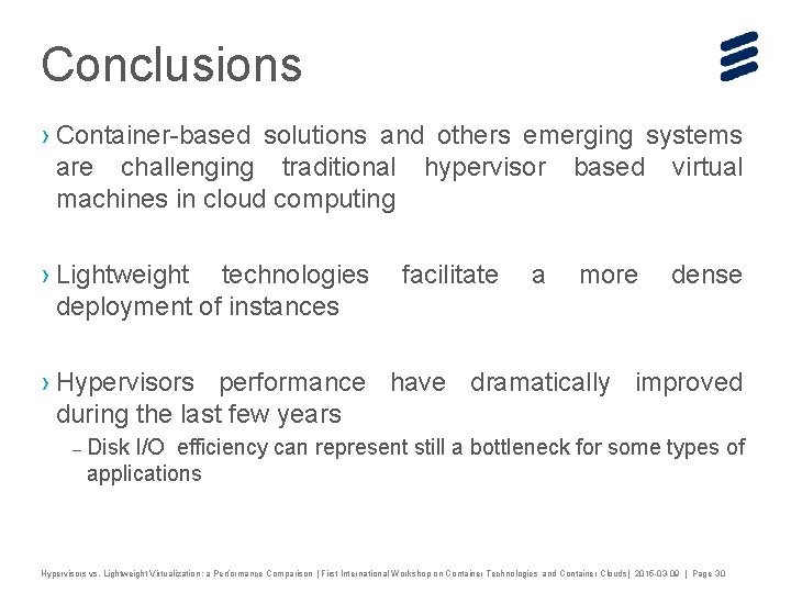Conclusions › Container-based solutions and others emerging systems are challenging traditional hypervisor based virtual