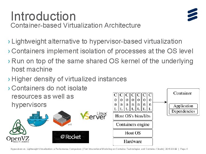 Introduction Container-based Virtualization Architecture › Lightweight alternative to hypervisor-based virtualization › Containers implement isolation