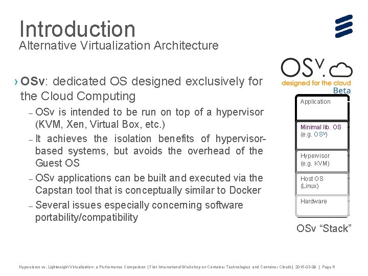 Introduction Alternative Virtualization Architecture › OSv: dedicated OS designed exclusively for the Cloud Computing