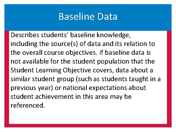 Baseline Data Describes students’ baseline knowledge, including the source(s) of data and its relation