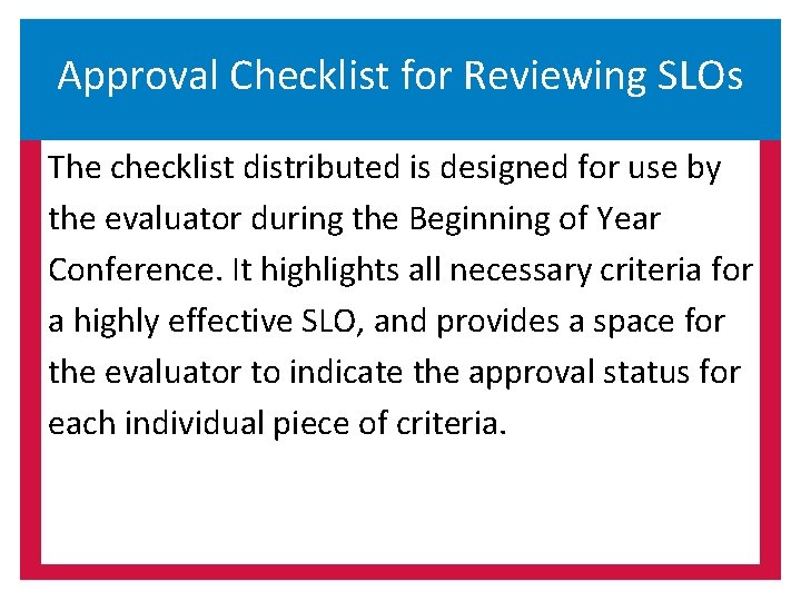 Approval Checklist for Reviewing SLOs The checklist distributed is designed for use by the