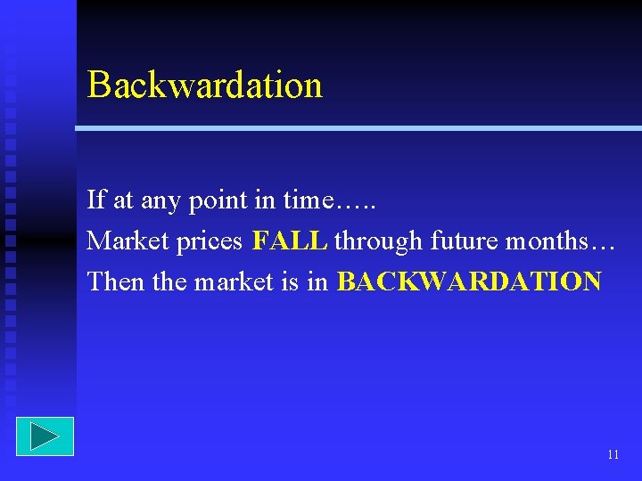 Backwardation If at any point in time…. . Market prices FALL through future months…