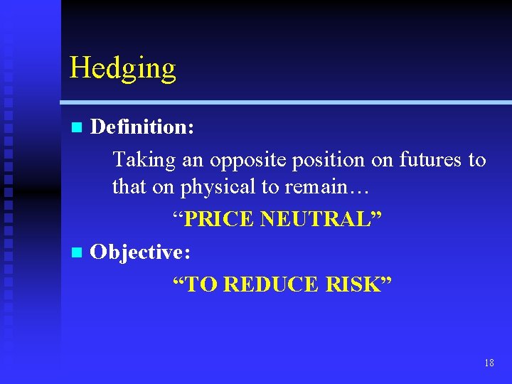 Hedging Definition: Taking an opposite position on futures to that on physical to remain…