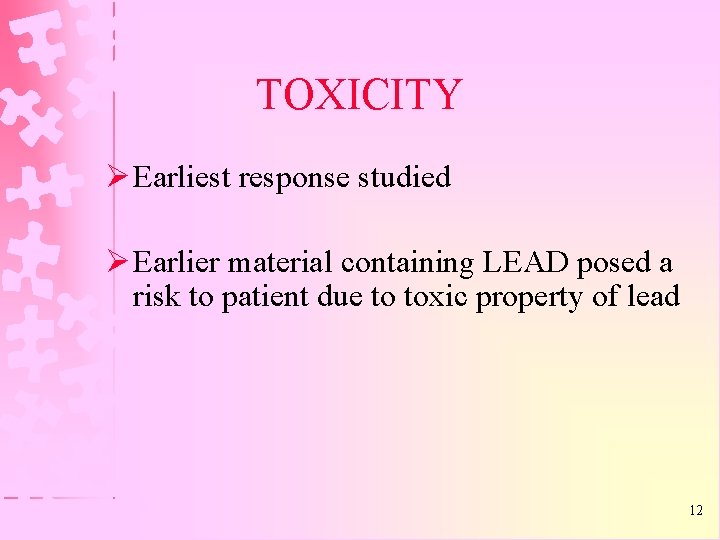 TOXICITY Ø Earliest response studied Ø Earlier material containing LEAD posed a risk to