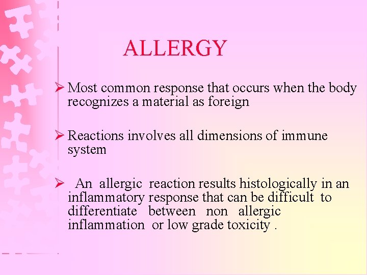 ALLERGY Ø Most common response that occurs when the body recognizes a material as