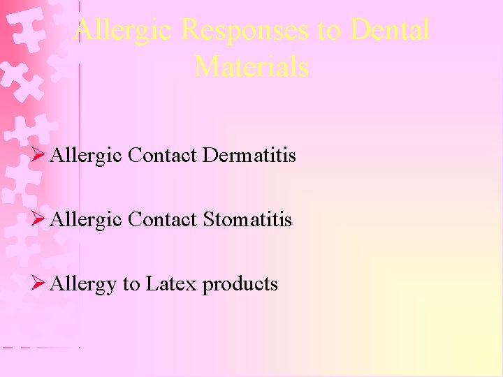 Allergic Responses to Dental Materials Ø Allergic Contact Dermatitis Ø Allergic Contact Stomatitis Ø