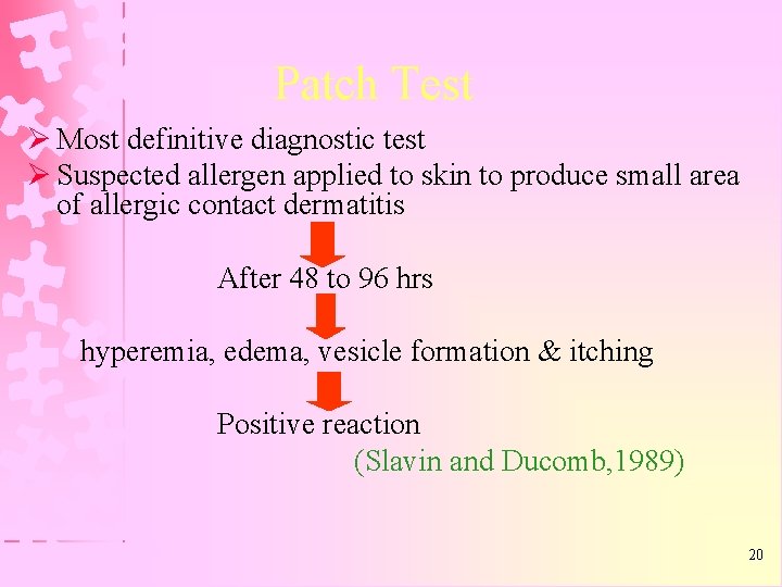 Patch Test Ø Most definitive diagnostic test Ø Suspected allergen applied to skin to