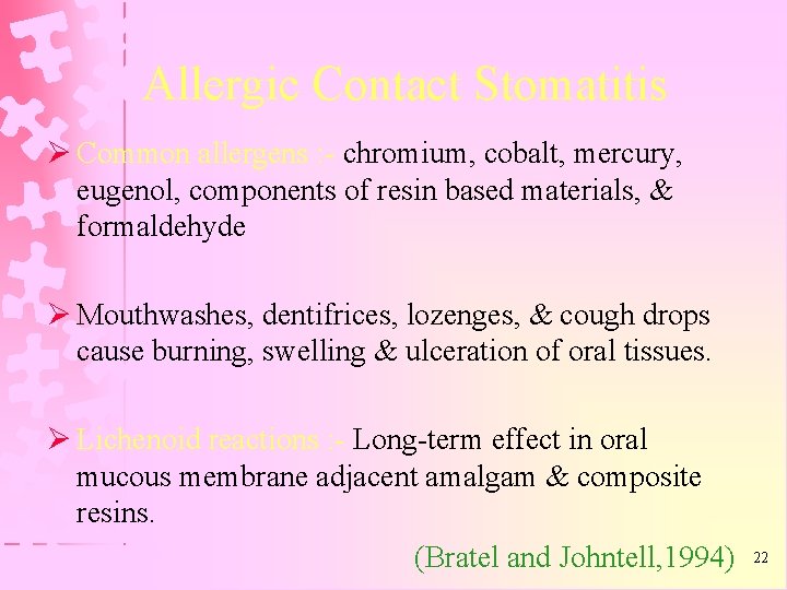 Allergic Contact Stomatitis Ø Common allergens : - chromium, cobalt, mercury, eugenol, components of