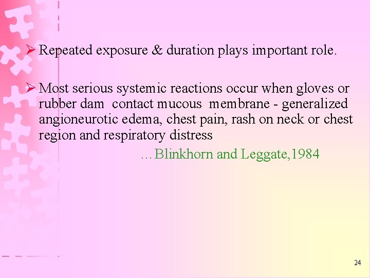 Ø Repeated exposure & duration plays important role. Ø Most serious systemic reactions occur