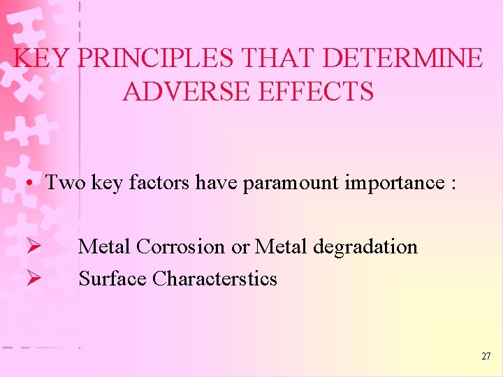 KEY PRINCIPLES THAT DETERMINE ADVERSE EFFECTS • Two key factors have paramount importance :