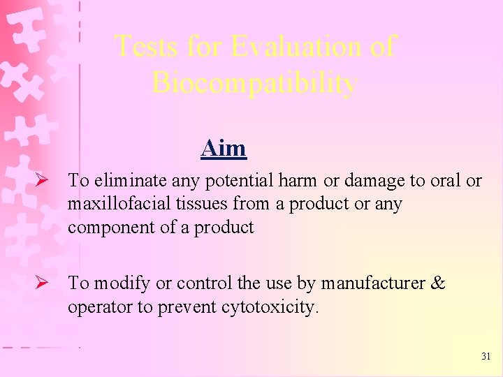 Tests for Evaluation of Biocompatibility Aim Ø To eliminate any potential harm or damage