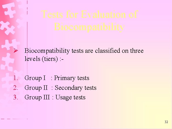 Tests for Evaluation of Biocompatibility Ø Biocompatibility tests are classified on three levels (tiers)