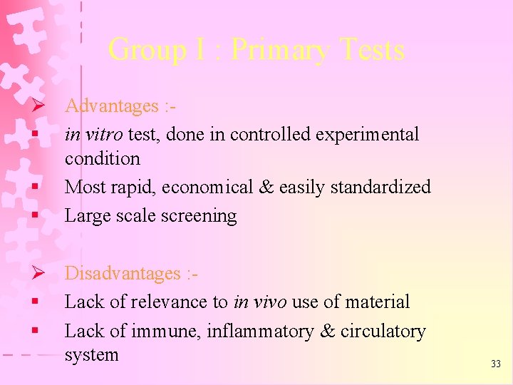 Group I : Primary Tests Ø Advantages : § in vitro test, done in