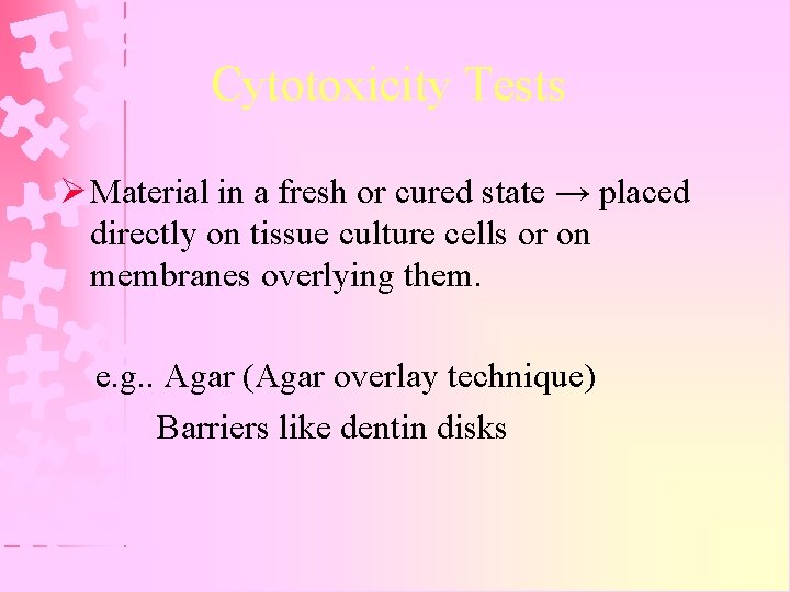 Cytotoxicity Tests Ø Material in a fresh or cured state → placed directly on