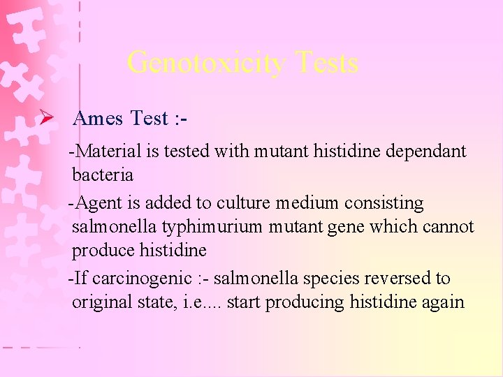 Genotoxicity Tests Ø Ames Test : -Material is tested with mutant histidine dependant bacteria