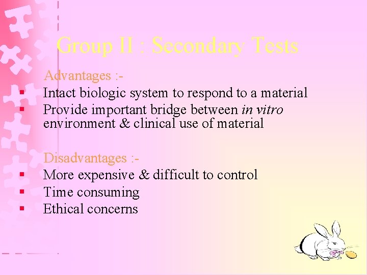 Group II : Secondary Tests § § § Advantages : Intact biologic system to