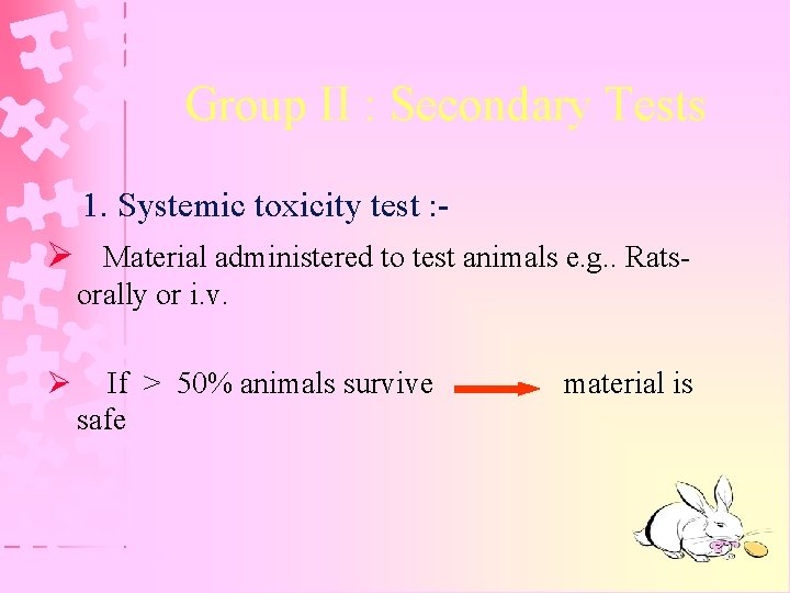 Group II : Secondary Tests 1. Systemic toxicity test : - Ø Material administered