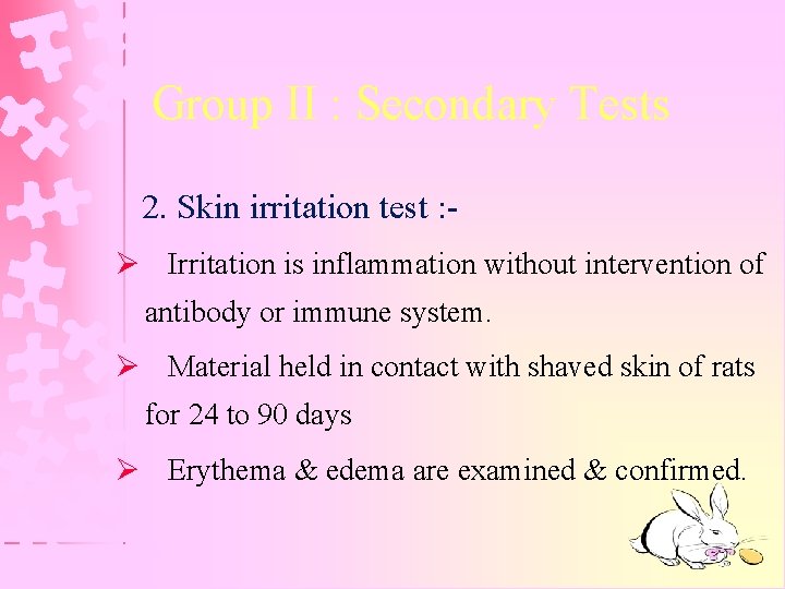 Group II : Secondary Tests 2. Skin irritation test : Ø Irritation is inflammation