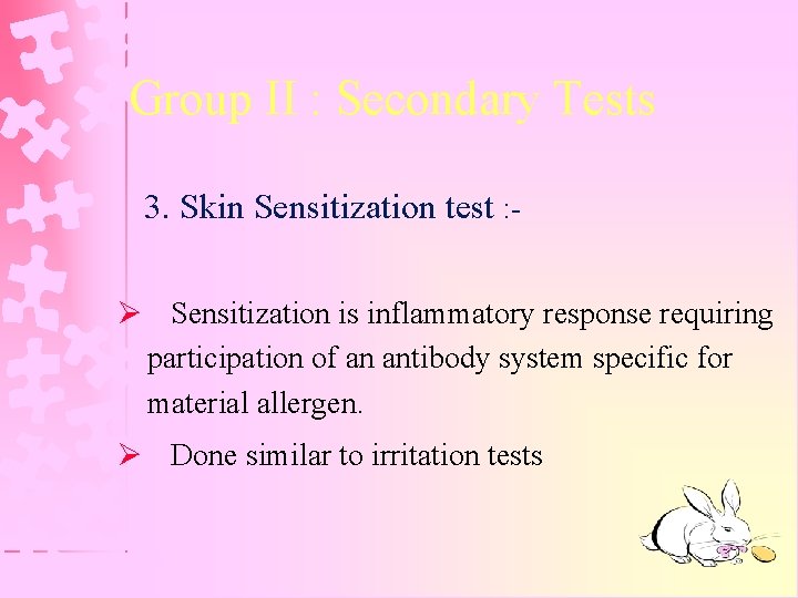 Group II : Secondary Tests 3. Skin Sensitization test : Ø Sensitization is inflammatory