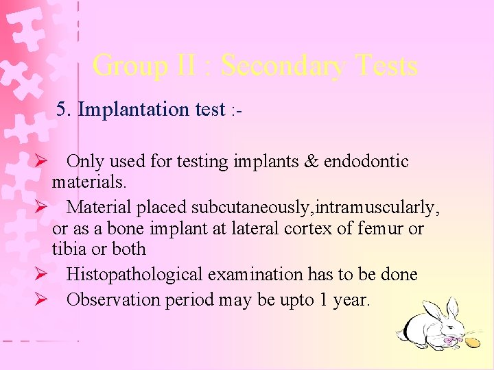 Group II : Secondary Tests 5. Implantation test : Ø Only used for testing