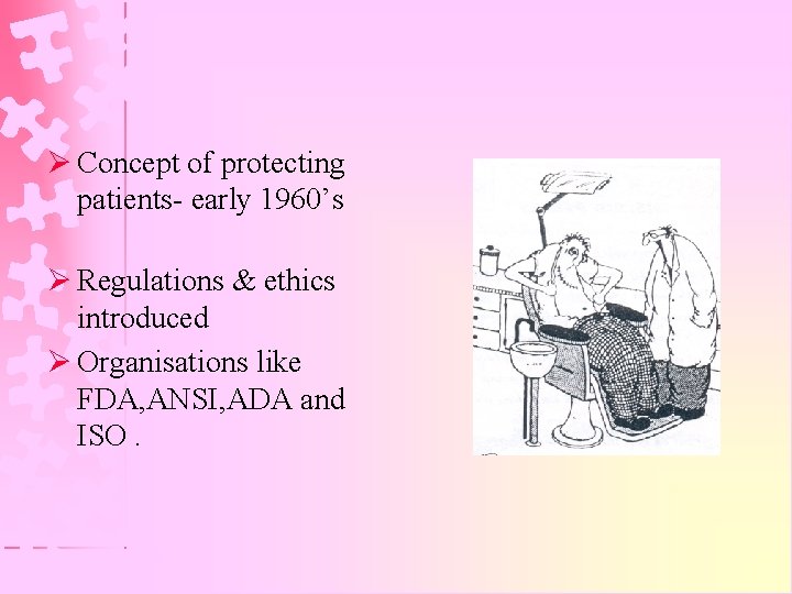 Ø Concept of protecting patients- early 1960’s Ø Regulations & ethics introduced Ø Organisations