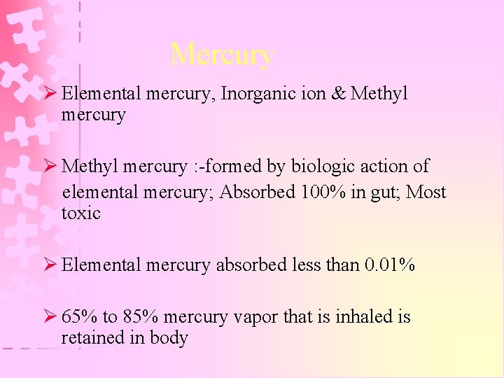 Mercury Ø Elemental mercury, Inorganic ion & Methyl mercury Ø Methyl mercury : -formed