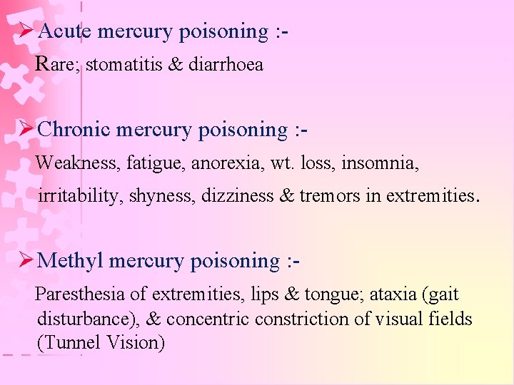 Ø Acute mercury poisoning : Rare; stomatitis & diarrhoea Ø Chronic mercury poisoning :