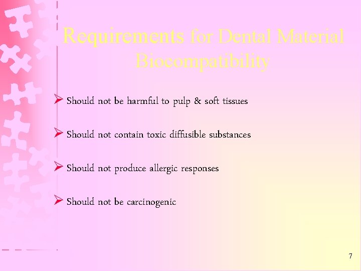 Requirements for Dental Material Biocompatibility Ø Should not be harmful to pulp & soft