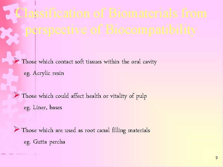 Classification of Biomaterials from perspective of Biocompatibility Ø Those which contact soft tissues within