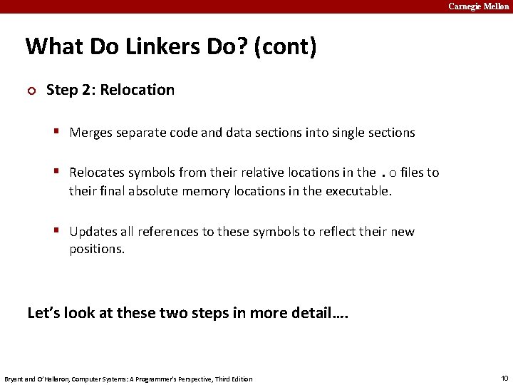 Carnegie Mellon What Do Linkers Do? (cont) ¢ Step 2: Relocation § Merges separate