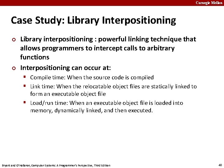 Carnegie Mellon Case Study: Library Interpositioning ¢ ¢ Library interpositioning : powerful linking technique