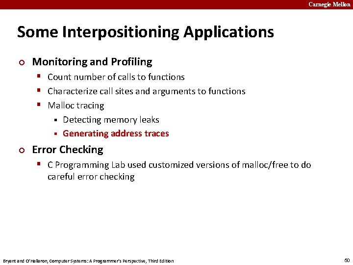 Carnegie Mellon Some Interpositioning Applications ¢ Monitoring and Profiling § Count number of calls