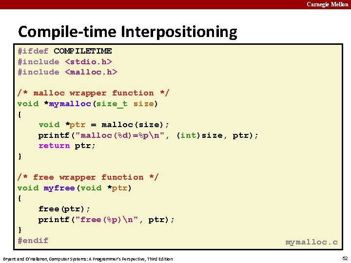 Carnegie Mellon Compile-time Interpositioning #ifdef COMPILETIME #include <stdio. h> #include <malloc. h> /* malloc