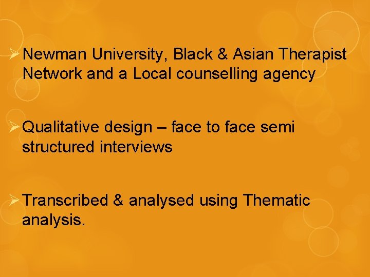 Ø Newman University, Black & Asian Therapist Network and a Local counselling agency Ø
