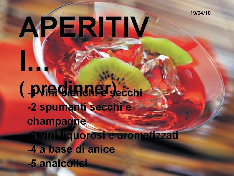 APERITIV I. . . ( -1 predinner) vini bianchi e secchi -2 spumanti secchi