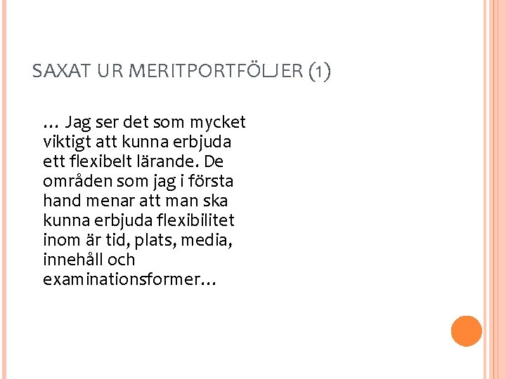 SAXAT UR MERITPORTFÖLJER (1) … Jag ser det som mycket viktigt att kunna erbjuda
