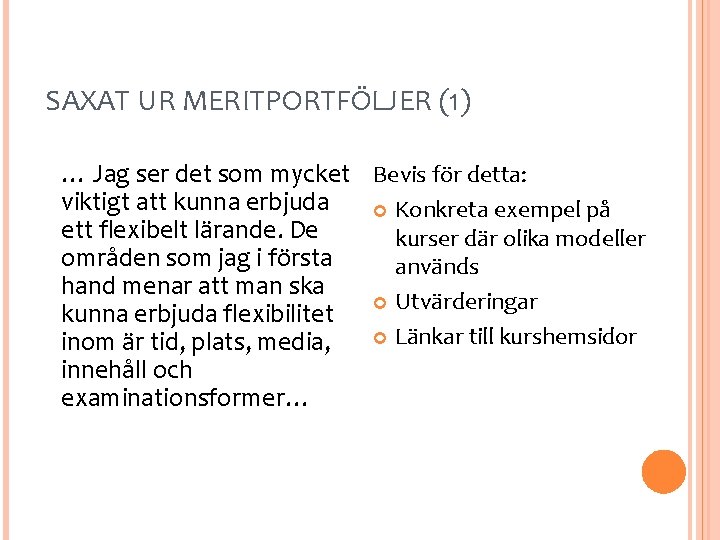 SAXAT UR MERITPORTFÖLJER (1) … Jag ser det som mycket Bevis för detta: viktigt