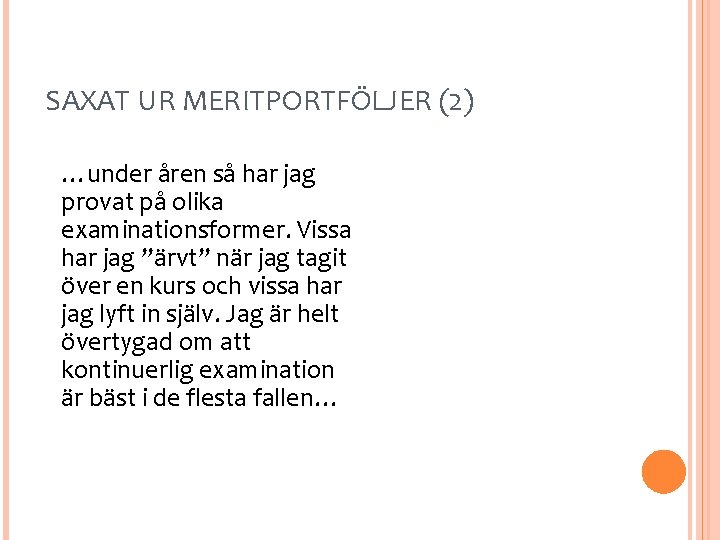 SAXAT UR MERITPORTFÖLJER (2) …under åren så har jag provat på olika examinationsformer. Vissa
