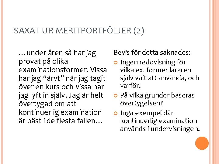 SAXAT UR MERITPORTFÖLJER (2) Bevis för detta saknades: …under åren så har jag provat