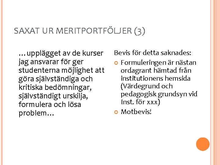 SAXAT UR MERITPORTFÖLJER (3) …upplägget av de kurser jag ansvarar för ger studenterna möjlighet