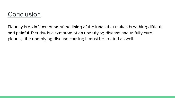 Conclusion Pleurisy is an inflammation of the lining of the lungs that makes breathing