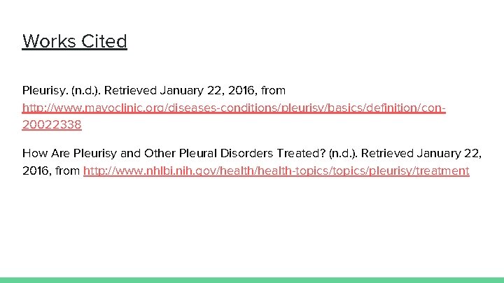 Works Cited Pleurisy. (n. d. ). Retrieved January 22, 2016, from http: //www. mayoclinic.