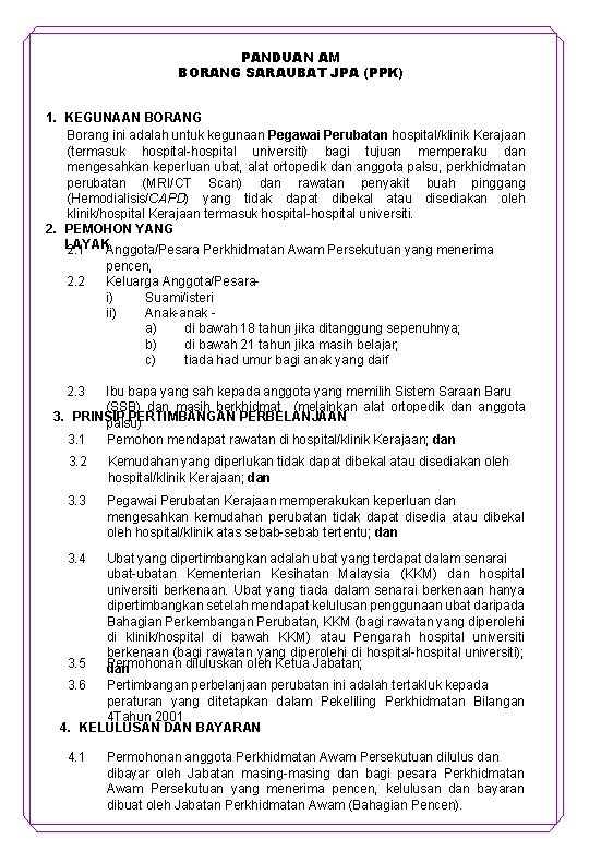 PANDUAN AM BORANG SARAUBAT JPA (PPK) 1. KEGUNAAN BORANG Borang ini adalah untuk kegunaan