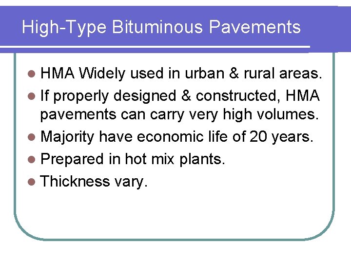 High-Type Bituminous Pavements l HMA Widely used in urban & rural areas. l If