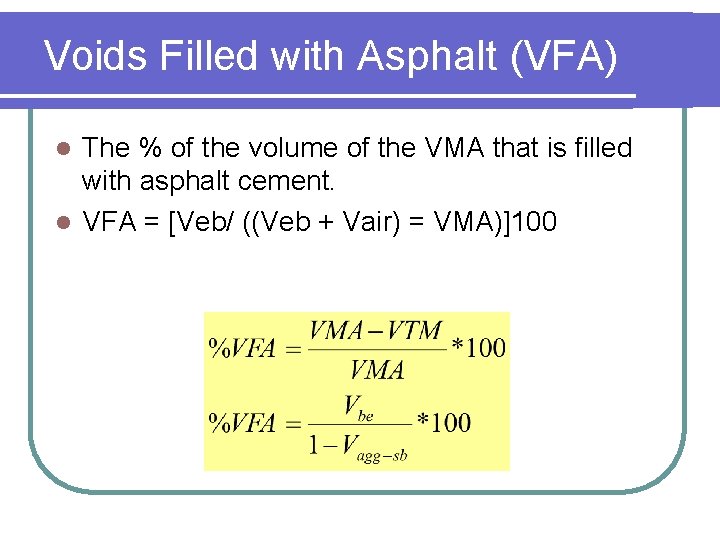 Voids Filled with Asphalt (VFA) The % of the volume of the VMA that